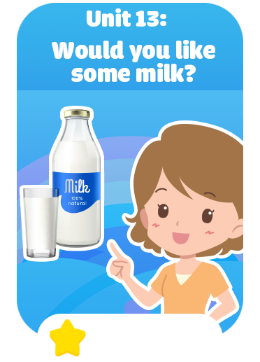 Unit 13: Would you like some milk?